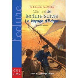 MANUEL DE LECTURE SUIVIE CM1 CM2 - LE VOYAGE D'EDGAR LE NUAGE VOLANT - TOME 3 MANUEL DE LECTURE SUIVIE CM1 CM2 - LE VOYAGE D'EDGAR LE NUAGE VOLANT - TOME 3