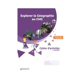 Cahier d'activités explorer la géographie au CM2 Cahier d'activités explorer la géographie au CM2